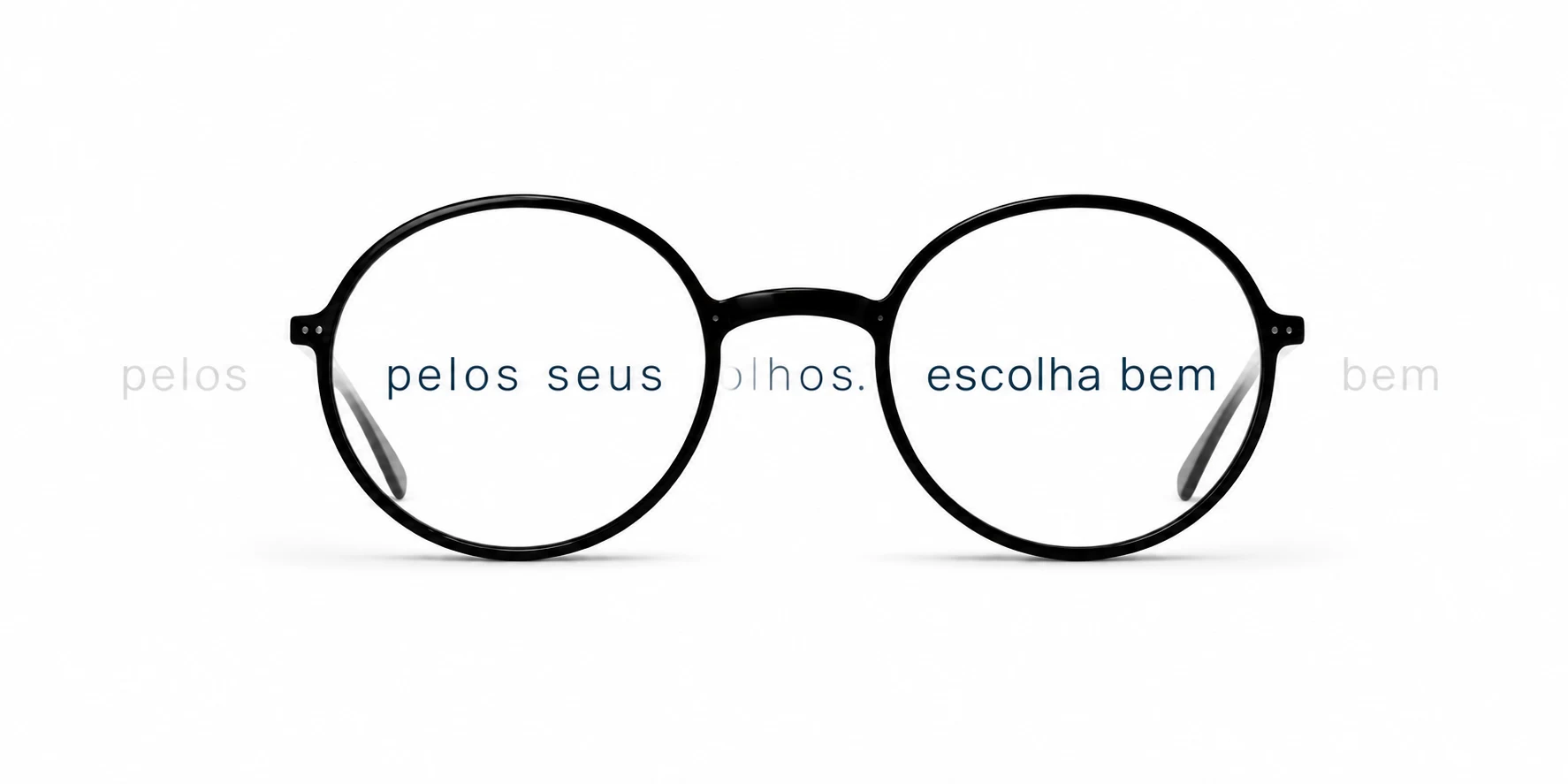Óculos redondos com a frase pelos seus olhos. escolha bem vista pelas lentes